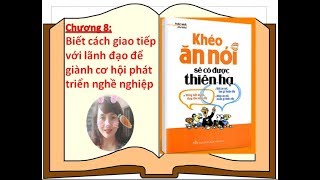 Khéo ăn nói sẽ có được thiên hạ  Chương 8  Cách giao tiếp với lãnh đạo dành được cơ hội phát triển [upl. by Oehsen312]