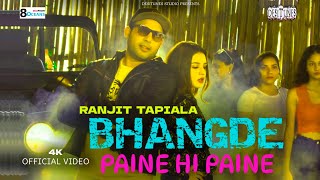 Bhangde paine hi paine  Ranjit Tapiala  Official Music Video  New punjabi song 2024 [upl. by Skantze]