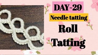 Day29 Roll tatting ❤️basic needle tatting class for beginners [upl. by Lepley]