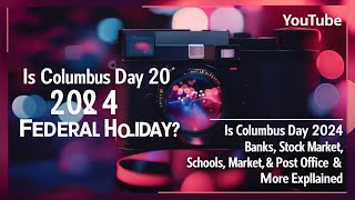 Is Columbus Day 2024 a Federal Holiday Banks Stock Market Schools Post Office amp More Explained [upl. by Samara858]