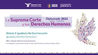 Martes 20 de septiembre 2022 Diplomado quotLa Suprema Corte y los Derechos Humanosquot 2022 Módulo V [upl. by Zela825]