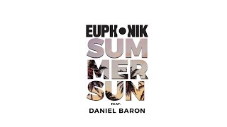 Euphonik Ft Daniel Baron  Summer Sun Official Music Video [upl. by Doralyn]