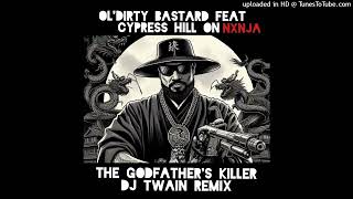 THE GODFATHER S KILLER OLDIRTY BASTARD amp CYPRESS HILL on NXNJA DJ TWAIN REMIX [upl. by Ardnosac]