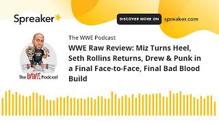 WWE Raw Review Miz Turns Heel Seth Rollins Returns Drew amp Punk in a Final FacetoFace Final Bad [upl. by Ahsenom]