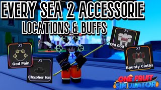 EVERY SEA 2 ACCESSORIE LOCATIONS amp BUFFS One Fruit Simulator [upl. by Aivekal]