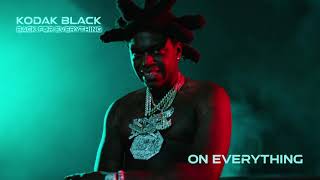 Kodak Black  On Everything Official Audio [upl. by Esirahs]