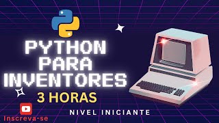 Python Para Inventores 3 Horas  Nivel Iniciante [upl. by Nobile573]