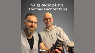 SalgsRadio  Episode 55  THOMAS FECHTENBURG  quotSalg skal være transparentquot [upl. by Annalise]