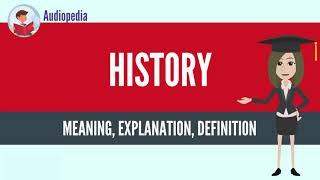 What Is HISTORY HISTORY Definition amp Meaning [upl. by Norm328]