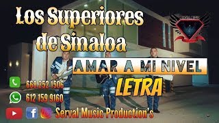 Amar a mi nivel  Los Superiores de Sinaloa LETRA [upl. by Temirf]