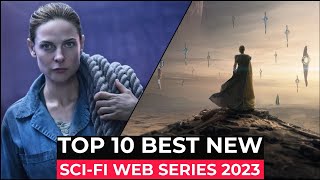 Top 10 New SCI FI Series Released In 2023  Best Sci Fi Web Series Of 2023 So Far  New Sci fi Shows [upl. by Shiff566]