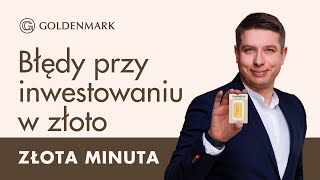 🟡 Złota Minuta  5 najczęstszych błędów które można popełnić inwestując w złoto [upl. by Lewert]