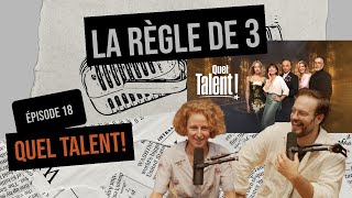 Ep 18  Quel Talent  Règle de 3 podcast [upl. by Tertia]