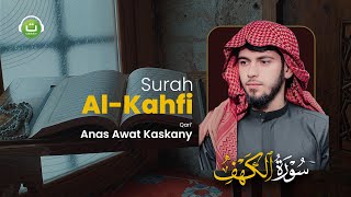 Surah AlKahfi Qari Merdu  Anas Awat kaskany  Tadabbur Daily [upl. by Madison]