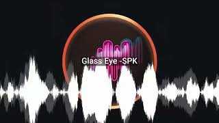 Glass Eye SPK [upl. by Hameerak591]