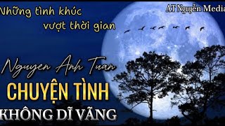 CHUYỆN TÌNH KHÔNG DĨ VÃNG  Tác giả Tâm Anh  Cover Nguyễn Anh Tuấn  ATNguyenMedia [upl. by Amak306]