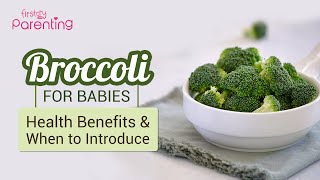 Broccoli for Babies  Health Benefits When and How to Introduce [upl. by Vitoria52]