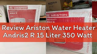 Review Ariston Water Heater Andris2 R 15 Liter 350 Watt [upl. by Clellan]