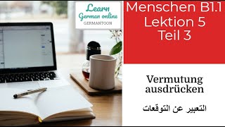 German course B11 Menschen Lektion 5 Teil 3 Redemittel VermutungMeinung [upl. by Ellwood]