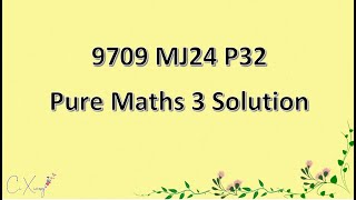 970932MJ24 CAIE Alevel Pure Mathematics 3 Solution [upl. by Annaej]