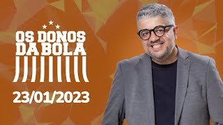 AO VIVO OS DONOS DA BOLA  23012023 [upl. by Ylyl]