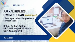 Jurnal Refleksi Dwi Mingguan Modul 32 Model DriscollCGP Angkatan 10 [upl. by Alimak]