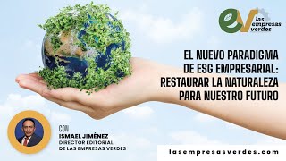 El nuevo paradigma ESG empresarial  Las Empresas Verdes [upl. by Rolanda]