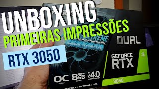 ASUS RTX 3050 Dual FAN OC  Unboxing e Primeiros Impressões [upl. by Alesandrini]