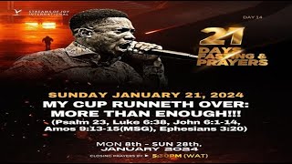 DAY 14  MY CUP RUNNETH OVER MORE THAN ENOUGH  21 DAYS FASTING amp PRAYERS  21ST JANUARY 2024 [upl. by Tedmann]