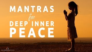 Mantras for Deep Inner Peace  8 Powerful Mantras [upl. by Hanfurd112]