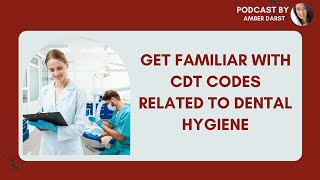 Get Familiar with CDT Codes Related to Dental Hygiene [upl. by Behlke]