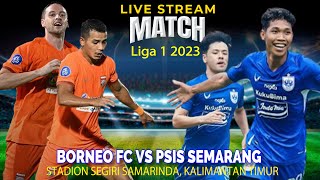 🔴LIVE Borneo FC Vs PSIS Semarang Liga 1 2023 LIVE SCORE [upl. by Hnahc]