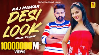 Desi Look Official Video  Raj Mawar Anjali Raghav Sunny  Attitude  New Haryanvi Song 2024 [upl. by Bushweller]