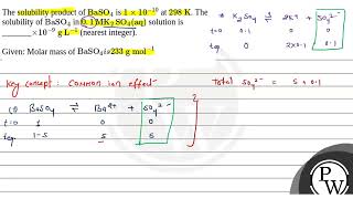 The solubility product of BaSO4 is 1 1010 at 298 K The solubility of [upl. by Selig]