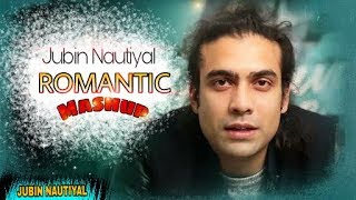 JUBIN NAUTIYAL  Romantic  Heart Touching  Love MASHUP 2018 [upl. by Kort]