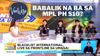 VeeWise maglalaro na ba sa MPL S10 Frontline Sa Umaga Live Interview with Blacklist International [upl. by Atnoled]