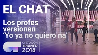 Los profesores de OT versionan Yo ya no quiero na  El Chat  OT 2018 [upl. by Errised]