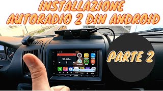 COME INSTALLARE AUTORADIO 2 DIN ANDROID  VAN Fiat Ducato e NON SOLO PARTE 2 [upl. by Ranilopa]