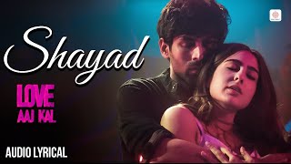 Arijit Singh  Shayad  Lyrical Song  Love Aaj Kal  Kartik Aaryan Sara Ali Khan  Pritam [upl. by Seafowl259]