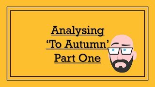 Analysing John Keatss To Autumn Part One  DystopiaJunkie Analysis [upl. by Iaras63]