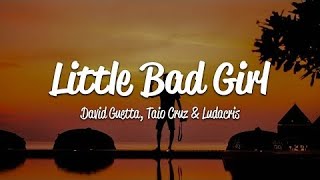 David Guetta  Little Bad Girl Lyrics ft Taio Cruz Ludacris [upl. by Nahpos301]