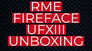 RME FireFace UFX III Unboxing and Walkthrough  RME FireFace UFX III [upl. by Nolte]