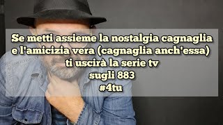 Se metti assieme la nostalgia canaglia e lamicizia vera ti uscirà la serie tv sugli 883 4tu [upl. by Ayal]