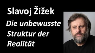 6b  Erkenntnistheorie 2020  Slavoj Zizek quotDie unbewusste Struktur der Realitätquot [upl. by Ada]