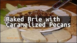 Recipe Baked Brie with Caramelized Pecans [upl. by Coh]