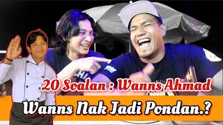 20 Soalan Wanns Ahmad  Poyie Gasi Vlog [upl. by Abby]