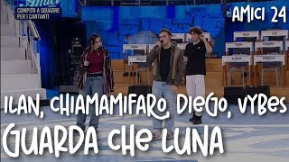 ILAN CHIAMAMIFARO DIEGO amp VYBES  Guarda che luna Audio e testo  Amici 24 cover [upl. by Yeslek]