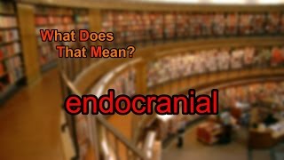 What does endocranial mean [upl. by Analahs]