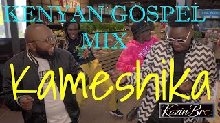 KENYAN GOSPEL MIX  KAMESHIKA ft Moji Shortbabaa EkoDydda Jabidii Timeless Noel DidiMan Benachi [upl. by Ojytteb77]