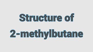 Structure of 2methylbutane [upl. by Sixel]